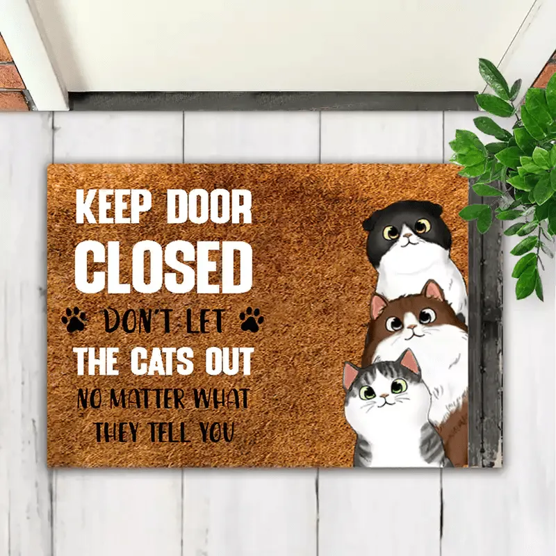 Cat Lovers - Keep Door Closed Don't Let The Cats Out No Matter What They Tell You - Personalized Doormat